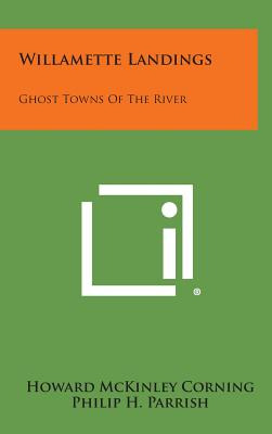 Libro Willamette Landings: Ghost Towns Of The River - Cor...