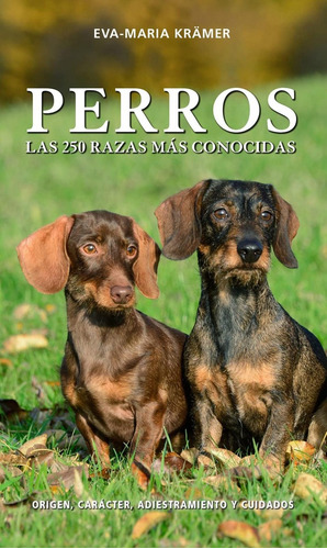 Libro: Perros Las 250 Razas Mas Conocidas. Kramer, Eva Maria