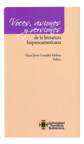 Voces Visiones Y Versiones De La Literatura Hispanoamericana