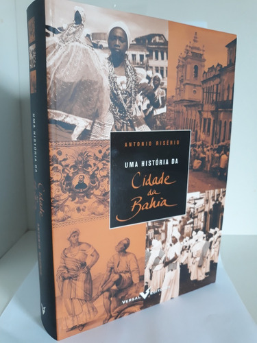 Livro Uma Historia Da Cidade Da Bahia - Antonio Riserio