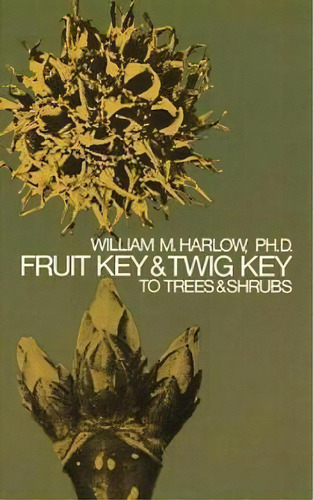 Fruit Key And Twig Key To Trees And Shrubs, De William M. Harlow. Editorial Dover Publications Inc., Tapa Blanda En Inglés
