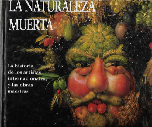 La Naturaleza Muerta - Los Artistas Y Las Obras Maestras