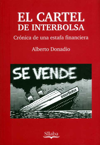 El Cartel De Interbolsa. Crónica De Una Estafa Financiera, De Alberto Donadio. Serie 9588794068, Vol. 1. Editorial Silaba Editores, Tapa Blanda, Edición 2013 En Español, 2013