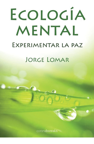 Libro: Ecología Mental. Experimentar La Paz (edición En