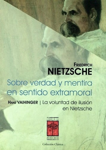 Sobre Verdad Y Mentira En Sentido Extramoral, De Nietzsche, Friedrich. Editorial Libros De La Araucaria En Español