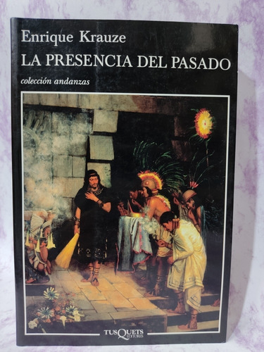 La Presencia Del Pasado, Enrique Krauze