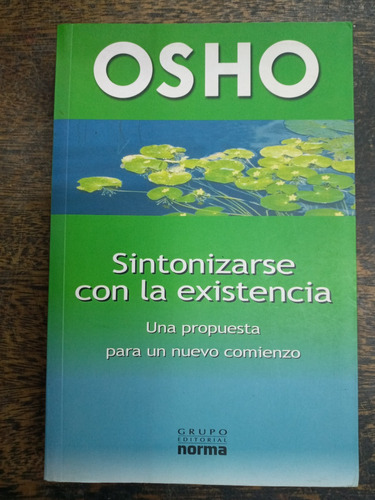 Sintonizarse Con La Existencia * Osho * Norma *