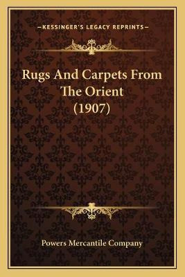 Libro Rugs And Carpets From The Orient (1907) - Powers Me...