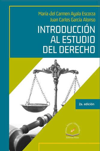 Introducción Al Estudio Del Derecho, De María Del Carmen Ayala Escorza Y Juan Carlos García Alonso., Vol. 1. Editorial Flores Editor Y Distribuidor, Tapa Blanda En Español, 2019