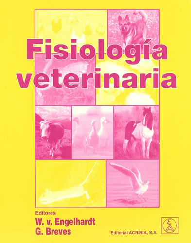 Libro: Fisiología Veterinaria. Engelhardt, W. V. Physiologis