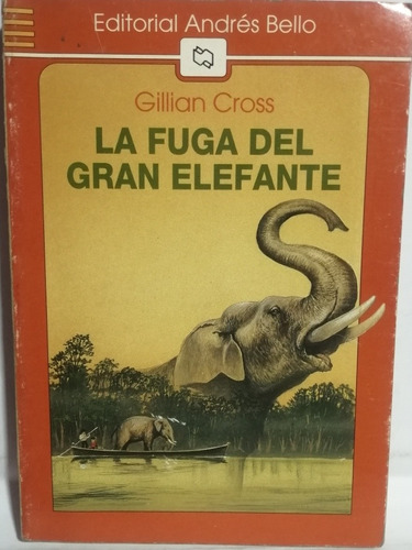 La Fuga Del Gran Elefante/ Gillian Cross/ A. Bello/ Usado