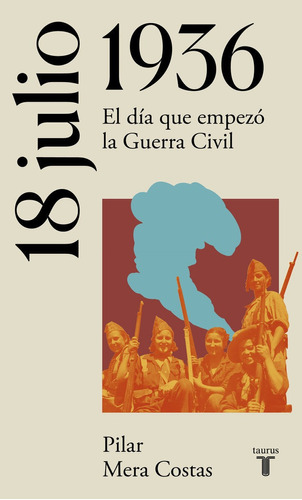 18 De Julio De 1936, De Mera Costas, Ma Del Pilar. Editorial Taurus, Tapa Blanda En Español