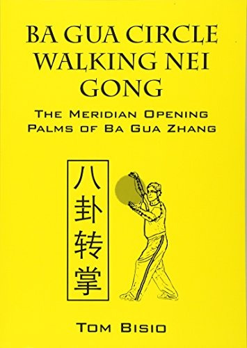 Ba Gua Circle Walking Nei Gong The Meridian Opening Palms Of
