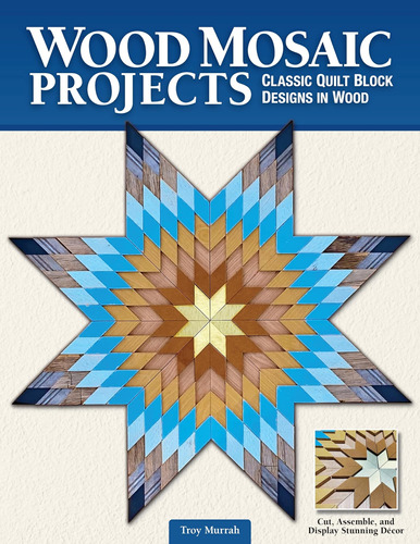 Libro: Wood Mosaic Projects: Classic Quilt Block In Wood For