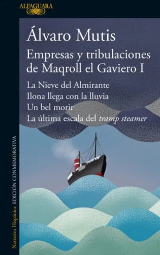 Empresas Y Tribulaciones De Maqroll El Gaviero I. Álvaro Mutis Jaramillo. Editorial Alfaguar En Español. Tapa Blanda