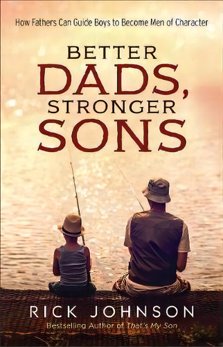 Better Dads, Stronger Sons, De Rick Johnson. Editorial Baker Publishing Group, Tapa Blanda En Inglés