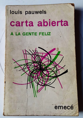 Carta Abierta A La Gente Feliz - Louis Pauwels - Emece 1972