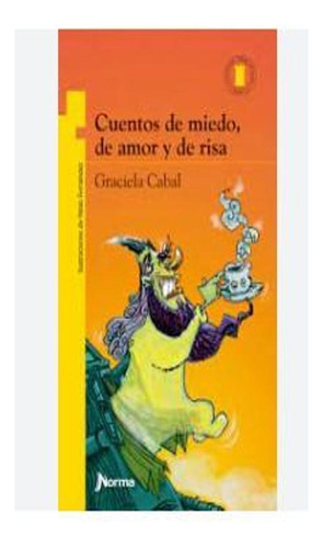 Cuentos De Miedo, De Amor Y De Risa Beatriz Cabal Graciela 