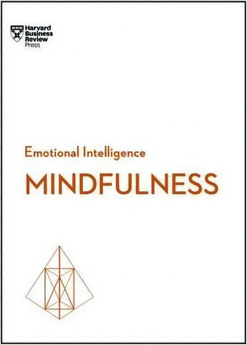 Mindfulness (hbr Emotional Intelligence Series), De Harvard Business Review. Editorial Harvard Business Review Press, Tapa Blanda En Inglés