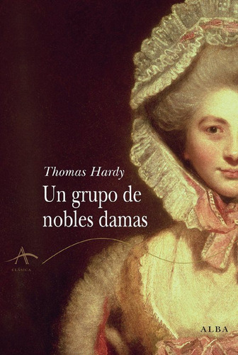 Un Grupo De Nobles Damas, Thomas Hardy, Ed. Alba