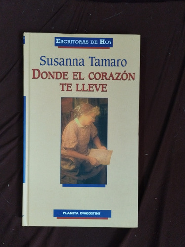 Libro  Donde El Corazón Te Lleve  Susana Tamaro 