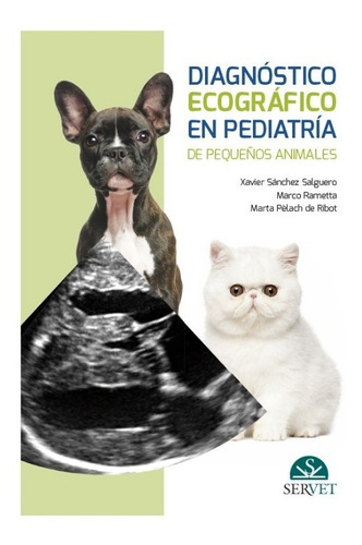 Sanchez - Diagnóstico Ecográfico Pediatría Pequeños Animales