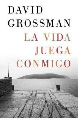 La Vida Juega Conmigo - David Grossman (original)