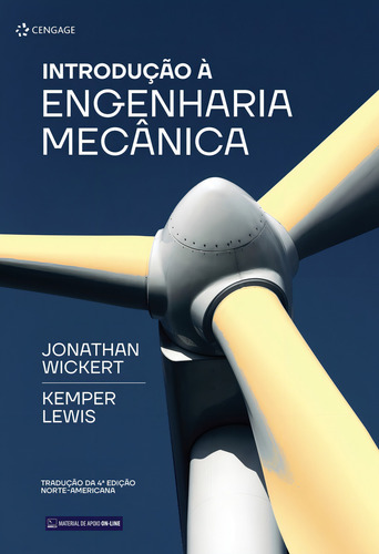 Livro Introdução À Engenharia Mecânica - Tradução Da 4ª Edição Norte-americana, De Jonathan Wickert (), Kemper Lewis ()., Vol. 1. Editorial Editora Cengage, Capa Mole, Edição 3 Em Português, 2022