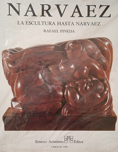 Francisco Narváez La Escultura Hasta Narváez / Rafael Pineda