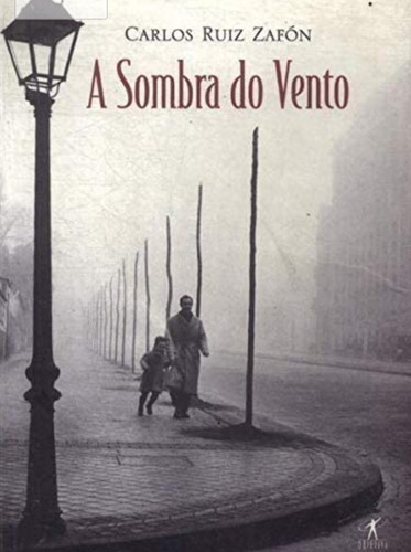 A Sombra Do Vento - Carlos Ruiz Zafón/ Editora Objetiva
