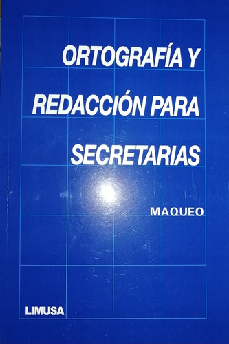 Ortografía Y Redacción Para Secretarias - Maqueo -  Limusa