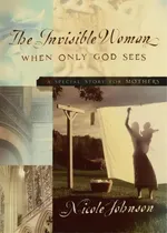 Comprar The Invisible Woman, De Nicole Johnson. Editorial Thomas Nelson Publishers, Tapa Blanda En Inglés