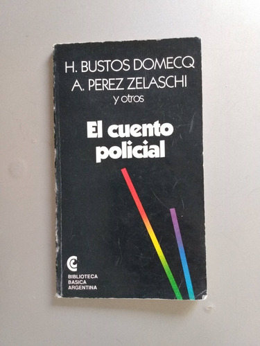 H. Bustos Domecq. A.perez Zelaschi. El Cuento Policial. Ceal