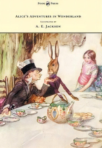 Alice's Adventures In Wonderland - Illustrated By A. E. Jackson, De Lewis, Carroll. Editorial Read Books, Tapa Dura En Inglés