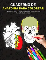 Comprar Libro : Cuaderno De Anatomia Para Colorear - La Anatomia Y.