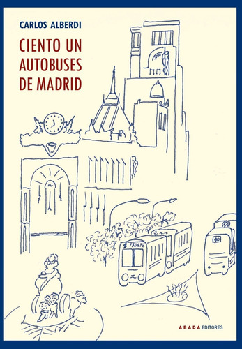 Ciento Un Autobuses De Madrid - Alberdi Alonso, Carlos  - *