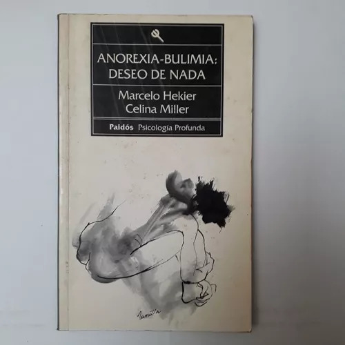 Anorexia-bulimia: Deseo De Nada Marcelo Hekier - C. Miller