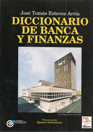 Diccionario De Banca Y Finanzas / José Tomás Esteves Arria