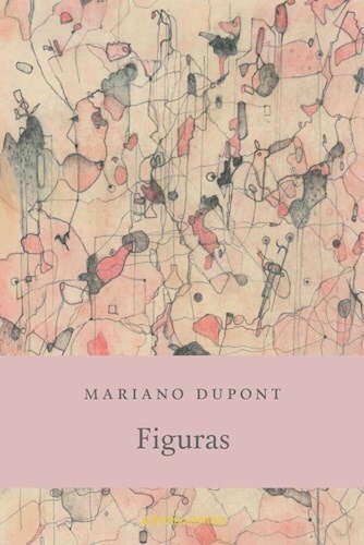 Figuras, De Mariano Dupont. Editorial Editores Argentinos, Tapa Blanda, Edición 1 En Español, 2023