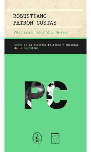 Robustiano Patron Costas . Salta En La Historia Politica Y C