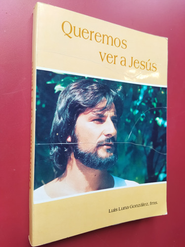 Queremos Ver A Jesús. Luis Luna González (Usado)
