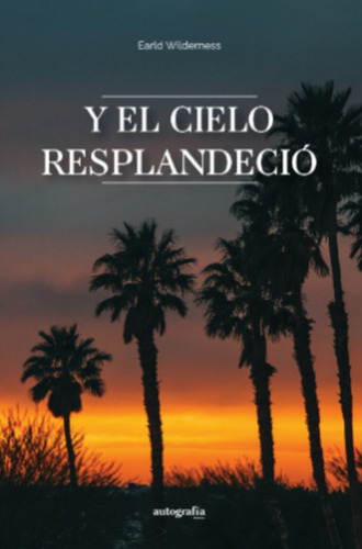 Y El Cielo Resplandecio - Wilderness,earld
