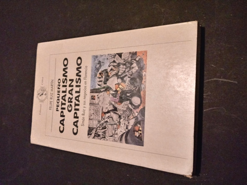 Pequeño Capitalismo Gran Capitalismo  Ruiz Martin