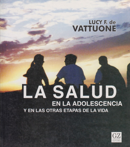 La Salud En La Adolescencia Lucy F. De Vattuone Gz 2006