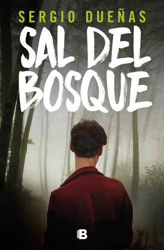 Sal del bosque, de SERGIO DUEÑAS. Editorial B, EDITORIAL, tapa blanda en español