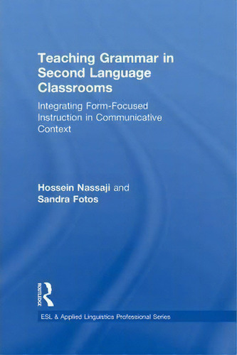 Teaching Grammar In Second Language Classrooms, De Hossein Nassaji. Editorial Taylor Francis Ltd, Tapa Dura En Inglés