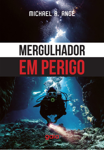 Mergulhador em Perigo, de Ange, Michael R.. Editora Grupo Editorial Global, capa mole em português, 2021