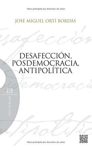 Libro Desafeccion Posdemocracia Antipolitica  De Orti Bordas