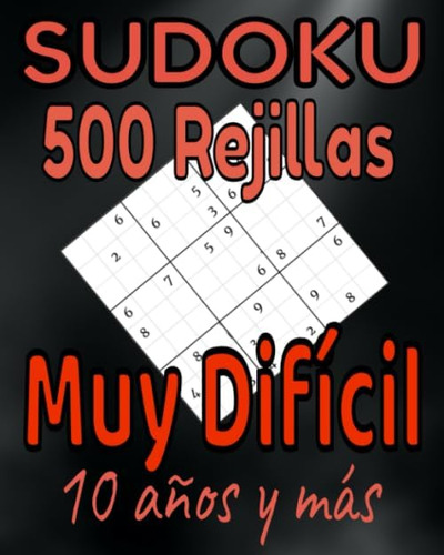 Libro: Sudoku 500 Rejillas Muy Difícil 10 Años Y Más: Sudoku