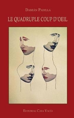 Le Quadruple Coup D'oeil - Damiã¡n Padilla (paperback)